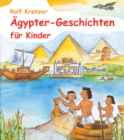 Agypter-Geschichten fur Kinder : Eine Fulle von Geschichten, die Kinder auf unterhaltsame Weise in die Welt der Agypter entfuhren - eBook
