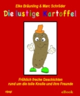Die lustige Kartoffel : Frohlich freche Geschichten rund um die tolle Knolle und ihre Freunde - eBook