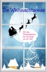 Die Weihnachtsreise - Ein Weihnachtsmarchen : Wunschkind, Pia und Pit erleben ein unvergessliches Weihnachtsfest - eBook