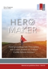 Hero Maker : Funf grundlegende Prinzipien, wie Leiter andere zu wahrer Groe fuhren konnen - eBook