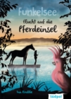 Funkelsee - Flucht auf die Pferdeinsel (Band 1) : Pferdebucher mit Tiefgang: Pferde, Freundschaft und groe Geheimnisse fur Madchen ab 10 - eBook