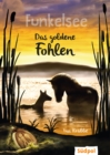 Funkelsee - Das goldene Fohlen (Band 3) : Pferdebucher mit Tiefgang: Pferde, Freundschaft und groe Geheimnisse fur Madchen ab 10 - eBook