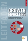 Leitfaden Growth Marketing : Mit kreativen Manahmen zu mehr Erfolg und Wachstum - eBook