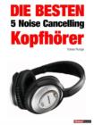 Die besten 5 Noise Cancelling Kopfhorer : 1hourbook - eBook