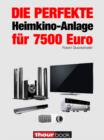 Die perfekte Heimkino-Anlage fur 7500 Euro : 1hourbook - eBook