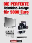 Die perfekte Heimkino-Anlage fur 5000 Euro : 1hourbook - eBook