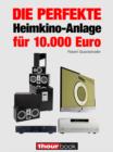 Die perfekte Heimkino-Anlage fur 10.000 Euro : 1hourbook - eBook