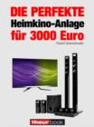 Die perfekte Heimkino-Anlage fur 3000 Euro : 1hourbook - eBook