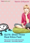 GLYX: Shed three real kilos fast : This is how I do it: with know-how, effortlessly - and totally upbeat! - eBook