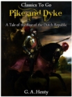 By Pike and Dyke -  a Tale of the Rise of the Dutch Republic - eBook