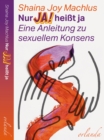 Nur Ja! heit ja : Eine Anleitung zu sexuellem Konsens - eBook