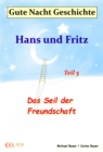 Gute-Nacht-Geschichte: Hans und Fritz - Das Seil der Freundschaft : Wunderschone Einschlafgeschichte fur Kinder bis 12 Jahren - eBook