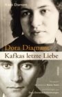 Dora Diamant - Kafkas letzte Liebe : Die Biografie Dora Diamants, eBook - eBook