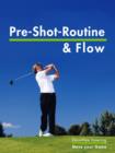 Die Pre Shot Routine & Flow : Tipps & Tricks fur ein gutes Golf - eBook