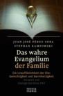 Das wahre Evangelium der Familie : Die Unaufloslichkeit der Ehe: Gerechtigkeit und Barmherzigkeit - eBook