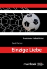 Einzige Liebe: Frankfurter Fuball-Krimi : Kommissar Rauscher 8 - eBook
