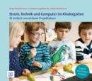 Strom, Technik und Computer im Kindergarten : 33 einfach umsetzbare Projektideen - eBook