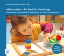 Aktionstabletts fur Zwei- bis Vierjahrige : 33 spannende Lernangebote fur den Ubergang von Krippe zu Kindergarten - eBook