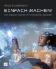 Einfach machen! Den digitalen Wandel im Kindergarten gestalten - eBook