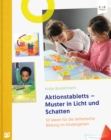 Aktionstabletts - Muster in Licht und Schatten : 33 Ideen fur die asthetische Bildung im Kindergarten - eBook