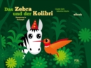 Das Zebra und der Kolibri : Begegnung im Dschungel - eBook