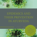 Epidemics and their prevention in Ayurveda : Keeping our ecosystem pure, haelthy an unspoilt! - eBook
