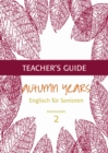 Autumn Years - Englisch fur Senioren 2 - Intermediate Learners - Teacher's Guide : Teacher's Guide zu Coursebook for Intermediate Learners - eBook
