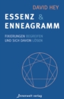 Essenz und Enneagramm : Fixierungen begreifen und sich davon losen - eBook