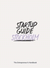 Startup Guide Stockholm Vol. 2 : The Entrepreneur's Handbook - Book