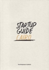 Startup Guide Cairo : The Entrepreneur's Handbook - Book
