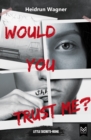 Would You Trust Me? : Spannender und mitreiender Jugendthriller - eBook