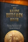 Das kleine Bitcoin-Buch : Warum Bitcoin fur deine Freiheit, Finanzen und Zukunft wichtig ist - eBook