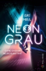 Neongrau : Game over im Neurosubstrat - eBook