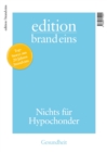 edition brand eins: Gesundheit : Nichts fur Hypochonder - eBook
