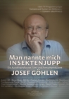 Man nannte mich Insektenjupp : Die Autobiografie von Film- und Fernsehproduzent Josef Gohlen - eBook