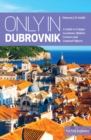 Only in Dubrovnik : A guide to unique locations, hidden corners and unusual objects - Book