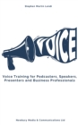 VOICE : Voice Training for Podcasters, Speakers, Presenters and Business Professionals - eBook