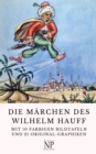 Die Marchen des Wilhelm Hauff : Mit 10 farbigen Bildtafeln und 21 Original-Graphiken - eBook