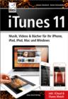 iTunes '11 : Musik, Videos und Bucher fur Ihr iPhone, iPad, iPod, Mac und Windows - eBook