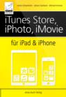 iTunes, iPhoto, iMovie fur iPad und iPhone - eBook