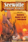 Seewolfe - Piraten der Weltmeere 19 : Kanonendonner in der Todesbucht - eBook