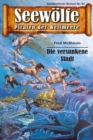 Seewolfe - Piraten der Weltmeere 87 : Die versunkene Stadt - eBook