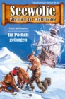 Seewolfe - Piraten der Weltmeere 94 : Im Packeis gefangen - eBook