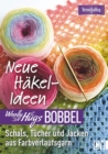 Woolly Hugs Bobbel Neue Hakel-Ideen: Schals, Tucher und Jacken aus Farbverlaufsgarn. : Mit ausfuhrlichen Anleitungen und mehrfarbigen Hakelschriften - eBook