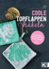 Coole Topflappen hakeln : Neue Looks, schone Muster, starke Farben - eBook
