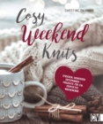 Cosy Weekend Knits : Genieen, Stricken, Entspannen - eBook