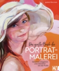 Das groe Buch der Portratmalerei : Gesichter skizzieren und colorieren wie die Profis - eBook