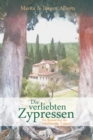Die verliebten Zypressen : Ein Roman aus der unbekannten Toskana - eBook