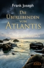 Die Uberlebenden von Atlantis : Wie der Untergang einer Zivilisation die Welt veranderte - eBook