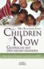 The Children of Now - Gesprache mit den Neuen Kindern : Liebe, Gott, das Seelenreich und die Erde nach 2012 - eBook